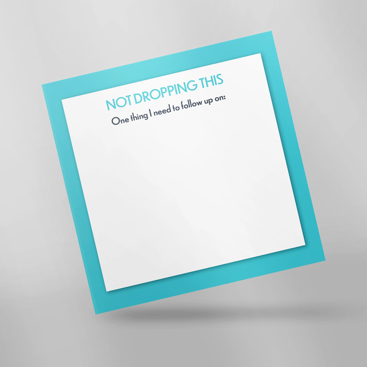 Not Dropping This | 4x4 Sticky Notes
