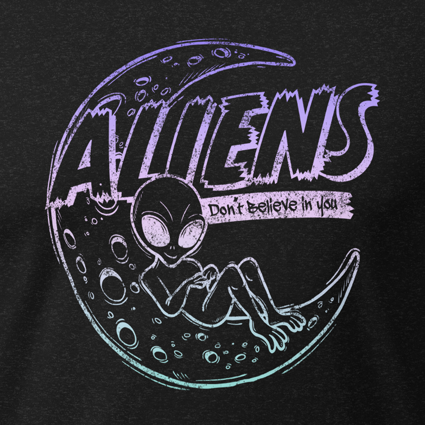 Aliens don't believe in you T-Shirt